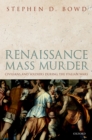 Image for Renaissance Mass Murder: Civilians and Soldiers During the Italian Wars