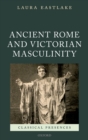 Image for Ancient Rome and Victorian Masculinity