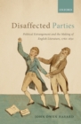 Image for Disaffected Parties: Political Estrangement and the Making of English Literature, 1760-1830