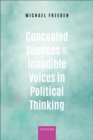 Image for Concealed Silences and Inaudible Voices in Political Thinking