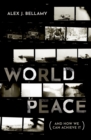 Image for World Peace: (And How We Can Achieve It)