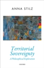 Image for Territorial Sovereignty: A Philosophical Exploration