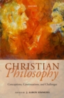 Image for Christian Philosophy: Conceptions, Continuations, and Challenges