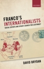 Image for Franco&#39;s Internationalists: Social Experts and Spain&#39;s Search for Legitimacy