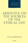 Image for Aristotle on the Sources of the Ethical Life