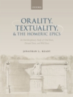 Image for Orality, Textuality, and the Homeric Epics: An Interdisciplinary Study of Oral Texts, Dictated Texts, and Wild Texts