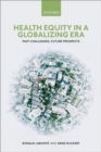 Image for Health Equity in a Globalizing Era: Past Challenges, Future Prospects