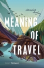 Image for The Meaning of Travel: Philosophers Abroad