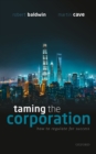 Image for Taming the Corporation: How to Regulate for Success