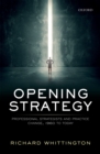 Image for Opening Strategy: Professional Strategists and Practice Change, 1960 to Today