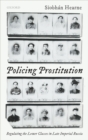 Image for Policing Prostitution: Regulating the Lower Classes in Late Imperial Russia