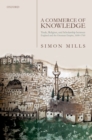 Image for Commerce of Knowledge: Trade, Religion, and Scholarship Between England and the Ottoman Empire, 1600-1760