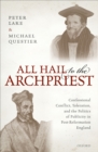 Image for All Hail to the Archpriest: Confessional Conflict, Toleration, and the Politics of Publicity in Post-Reformation England