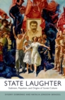 Image for State Laughter: Stalinism, Populism, and Origins of Soviet Culture