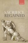 Image for Sacrifice Regained: Morality and Self-Interest in British Moral Philosophy from Hobbes to Bentham