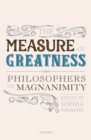 Image for Measure of Greatness: Philosophers on Magnanimity