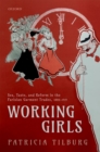 Image for Working Girls: Sex, Taste, and Reform in the Parisian Garment Trades, 1880-1919