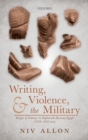Image for Writing, Violence, and the Military: Images of Literacy in Eighteenth Dynasty Egypt (1550-1295 BCE)