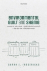 Image for Environmental Guilt and Shame: Signals of Individual and Collective Responsibility and the Need for Ritual Responses
