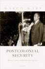 Image for Postcolonial Security: Britain, France, and West Africa&#39;s Cold War