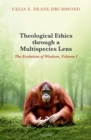 Image for Theological Ethics Through a Multispecies Lens: The Evolution of Wisdom, Volume I