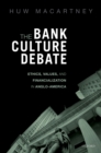 Image for Bank Culture Debate: Ethics, Values, and Financialization in Anglo-America