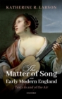 Image for Matter of Song in Early Modern England: Texts in and of the Air