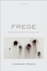 Image for Frege: The Pure Business of Being True