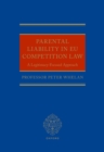 Image for Parental Liability in EU Competition Law: A Legitimacy-Focused Approach