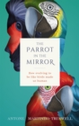 Image for Parrot in the Mirror: How Evolving to Be Like Birds Made Us Human