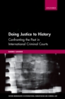 Image for Doing justice to history: confronting the past in international criminal courts