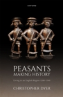 Image for Peasants Making History: Living In an English Region 1200-1540
