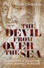 Image for Devil from Over the Sea: Remembering and Forgetting Oliver Cromwell in Ireland