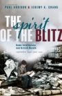 Image for Spirit of the Blitz: Home Intelligence and British Morale, September 1940 - June 1941