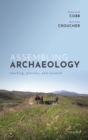 Image for Assembling Archaeology: Teaching, Practice, and Research