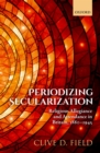 Image for Periodizing Secularization: Religious Allegiance and Attendance in Britain, 1880-1945