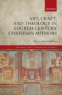 Image for Art, Craft, and Theology in Fourth-Century Christian Authors