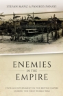 Image for Enemies in the Empire: Civilian Internment in the British Empire During the First World War