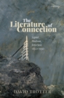 Image for Literature of Connection: Signal, Medium, Interface, 1850-1950