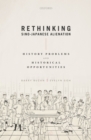 Image for Rethinking Sino-Japanese Alienation: History Problems and Historical Opportunities
