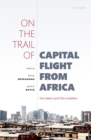 Image for On the Trail of Capital Flight from Africa: The Takers and the Enablers