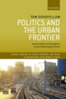 Image for Politics and the Urban Frontier: Transformation and Divergence in Late Urbanizing East Africa
