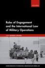 Image for Rules of Engagement and the International Law of Military Operations