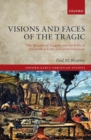 Image for Visions and Faces of the Tragic: The Mimesis of Tragedy and the Folly of Salvation in Early Christian Literature