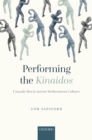 Image for Performing the Kinaidos: Unmanly Men in Ancient Mediterranean Cultures