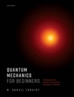 Image for Quantum Mechanics for Beginners: With Applications to Quantum Communication and Quantum Computing