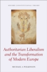 Image for Authoritarian Liberalism and the Transformation of Modern Europe