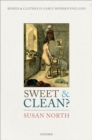 Image for Sweet and Clean?: Bodies and Clothes in Early Modern England