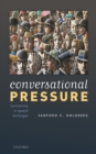 Image for Conversational Pressure: Normativity in Speech Exchanges