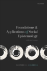 Image for Foundations and Applications of Social Epistemology: Collected Essays